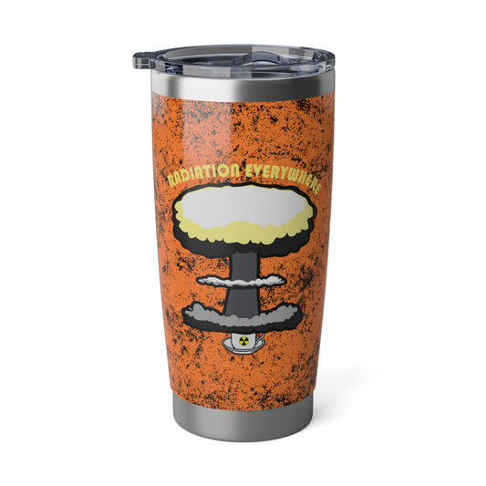 Radiation Everywhere! - Vagabond 20oz Tumbler